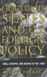 E Farkas, E. Farkas - Fractured States and U.s. Foreign Policy