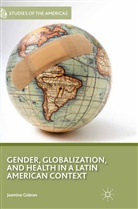 J Gideon, J. Gideon, Jasmine Gideon - Gender, Globalization, and Health in a Latin American Context