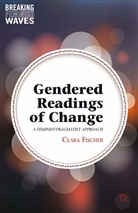 C Fischer, C. Fischer - Gendered Readings of Change