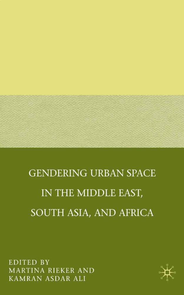 Martina Ali Rieker, Ali, Ali, K. Ali, Rieker, … - Gendering Urban Space in the Middle East, South Asia, and Africa