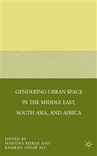 Martina Ali Rieker, Ali, Ali, K. Ali, Rieker, M Rieker... - Gendering Urban Space in the Middle East, South Asia, and Africa