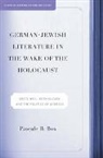 P Bos, P. Bos - German-Jewish Literature in the Wake of the Holocaust