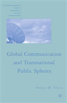 A Crack, A. Crack, Angela M. Crack - Global Communication and Transnational Public Spheres