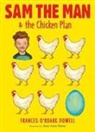Amy June Bates, Frances O. Dowell, Frances O'Roark Dowell, Amy June Bates - Sam the Man & the Chicken Plan