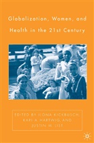 Ilona Hartwig Kickbusch, Hartwig, K Hartwig, K. Hartwig, I. Kickbusch, J List... - Globalization, Women, and Health in the Twenty-First Century