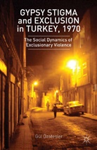 Kenneth A Loparo, Kenneth A. Loparo, Gul Ozate?ler, Gül Özate?ler, Ozatesler, G Ozatesler... - Gypsy Stigma and Exclusion in Turkey, 1970