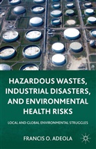 F. Adeola, Francis O Adeola, Francis O. Adeola - Hazardous Wastes, Industrial Disasters, and Environmental Health Risks