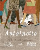 Kelly DiPucchio, DiPucchio Kelly, Christian Robinson, Robinson Christian - Antoinette