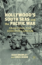 Brawley, S Brawley, S. Brawley, Sean (University of New South Wales) Brawley, C Dixon, C. Dixon... - Hollywood''s South Seas and the Pacific War