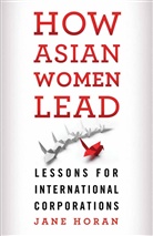 J Horan, J. Horan, Jane Horan - How Asian Women Lead