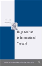 R Jeffery, R. Jeffery - Hugo Grotius in International Thought