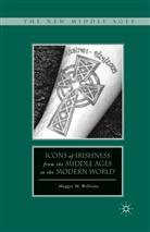 M Williams, M. Williams, M. ( all of Institute for Employment Studies) Williams, Maggie M Williams Williams - Icons of Irishness From the Middle Ages to the Modern World