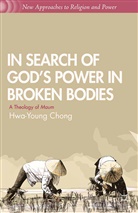 H Chong, H. Chong, Hwa-Young Chong Chong - In Search of God''s Power in Broken Bodies