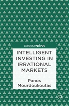 P Mourdoukoutas, P. Mourdoukoutas, Panos Mourdoukoutas - Intelligent Investing in Irrational Markets