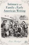 E Burleigh, E. Burleigh, Erica Burleigh - Intimacy and Family in Early American Writing