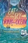 Payal Dhar, Kirsty Murray, Anita Roy, Payal Dhar, Kirsty Murray, Anita Roy - Eat the Sky, Drink the Ocean