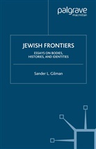S Gilman, S. Gilman, Sander L. Gilman - Jewish Frontiers