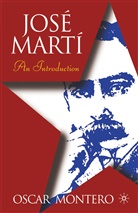 O Montero, O. Montero, Oscar Montero - Jose Marti: An Introduction