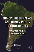 E Skaar, E. Skaar, Elin Skaar - Judicial Independence and Human Rights in Latin America