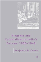 B Cohen, B. Cohen - Kingship and Colonialism in India''s Deccan