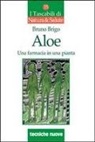 Bruno Brigo - Aloe. Una farmacia in una pianta