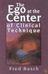 Fred Busch - The Ego at the Center of Clinical Technique