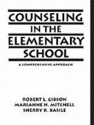 Sherry K. Basile, Robert L. Gibson, Marianne H. Mitchell - Counseling in the Elementary School