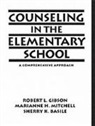 Sherry K. Basile, Robert L. Gibson, Marianne H. Mitchell - Counseling in the Elementary School