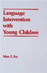 Marc E. Fey - Language Intervention with Young Children