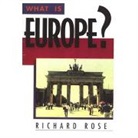 Richard Rose - What Is Europe?