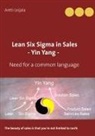 Antti Leijala - Lean Six Sigma in Sales - Yin Yang -