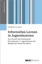 Friederike von Gross - Informelles Lernen in Jugendszenen