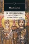 Martí Àvila I Serra - El cristianisme : Història, espiritualitat, teologia, tradicions i festes