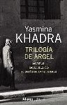 Yasmina Khadra - Trilogía de Argel