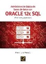 María Pérez Marques - Administración básica de bases de datos con ORACLE 12c SQL : prácticas y ejercicios