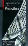 Noam Chomsky, Ilan Pappé - CONVERSACIONES SOBRE PALESTINA