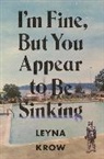Leyna Krow - I'm Fine, But You Appear to Be Sinking