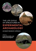 Linda Hurcombe, Cunningham, Cunningham, Penny Cunningham, Lind Hurcombe, Linda Hurcombe - The life cycle of structures in experimental archaeology