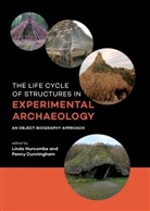 Cunningham, Penny Cunningham, Lind Hurcombe, Linda Hurcombe - The life cycle of structures in experimental archaeology