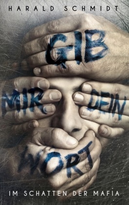 Harald Schmidt - Gib mir dein Wort Im Schatten der Mafia