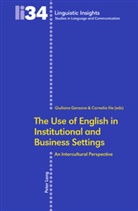 Giuliana Garzone, Giuliana Elena Garzone, Cornelia Ilie - The Use of English in Institutional and Business Settings