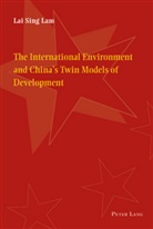 Lai Sing Lam, Lam Lai Sing - The International Environment and China's Twin Models of Development