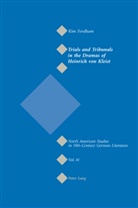 Kim Fordham, Kim I. Fordham, Jeffrey L. Sammons - Trials and Tribunals in the Dramas of Heinrich von Kleist