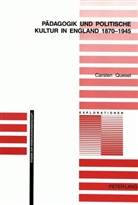 Carsten Quesel - Pädagogik und politische Kultur in England 1870-1945