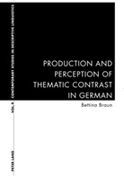 Bettina Braun - Production and Perception of Thematic Contrast in German