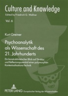 Kurt Greiner - Psychoanalytik als Wissenschaft des 21. Jahrhunderts