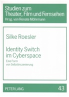 Silke Roesler, Renate Möhrmann - Identity Switch im Cyberspace