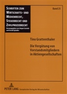 Tino Grattenthaler, Gerald Spindler - Die Vergütung von Vorstandsmitgliedern in Aktiengesellschaften