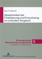 Marc Mikulcik, Marc K. Mikulcik - Absatztreiber bei Filialisierung und Franchising im ordinalen Vergleich