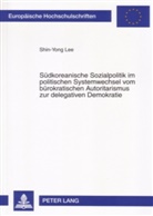 Shin-Yong Lee, Shin-Yong Lee - Südkoreanische Sozialpolitik im politischen Systemwechsel vom bürokratischen Autoritarismus zur delegativen Demokratie